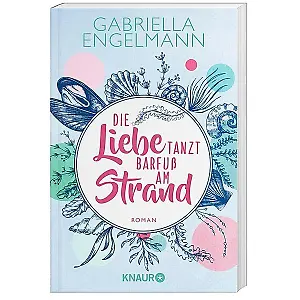 "Die Liebe tanzt barfuß am Strand" von Gabriella Engelmann