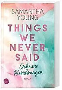 "Things We Never Said - Geheime Berührungen" von Samantha Young