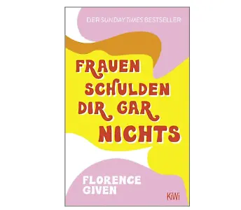 „Frauen schulden dir gar nichts” von Florence Given