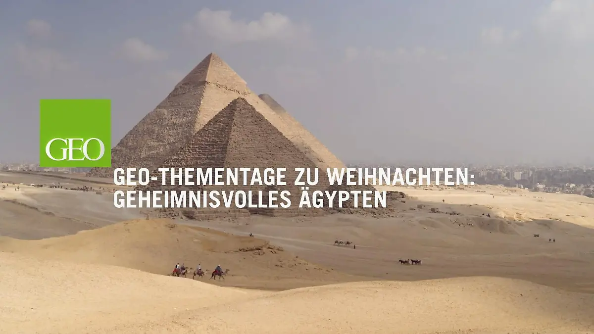 GEO-Thementage zu Weihnachten Geheimnissvolles Ägypten