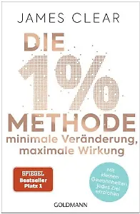 „Die 1%-Methode – Minimale Veränderung, maximale Wirkung” von James Clear