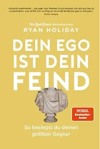 „Dein Ego ist dein Feind: So besiegst du deinen größten Gegner” von Ryan Holiday