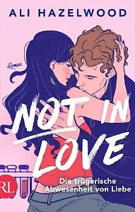 „Not in Love – Die trügerische Abwesenheit von Liebe” von Ali Hazelwood