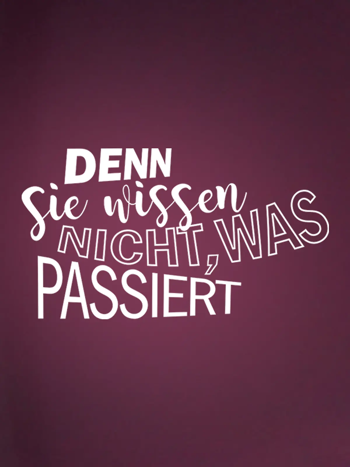 Bild zu: "Denn sie wissen nicht, was passiert"