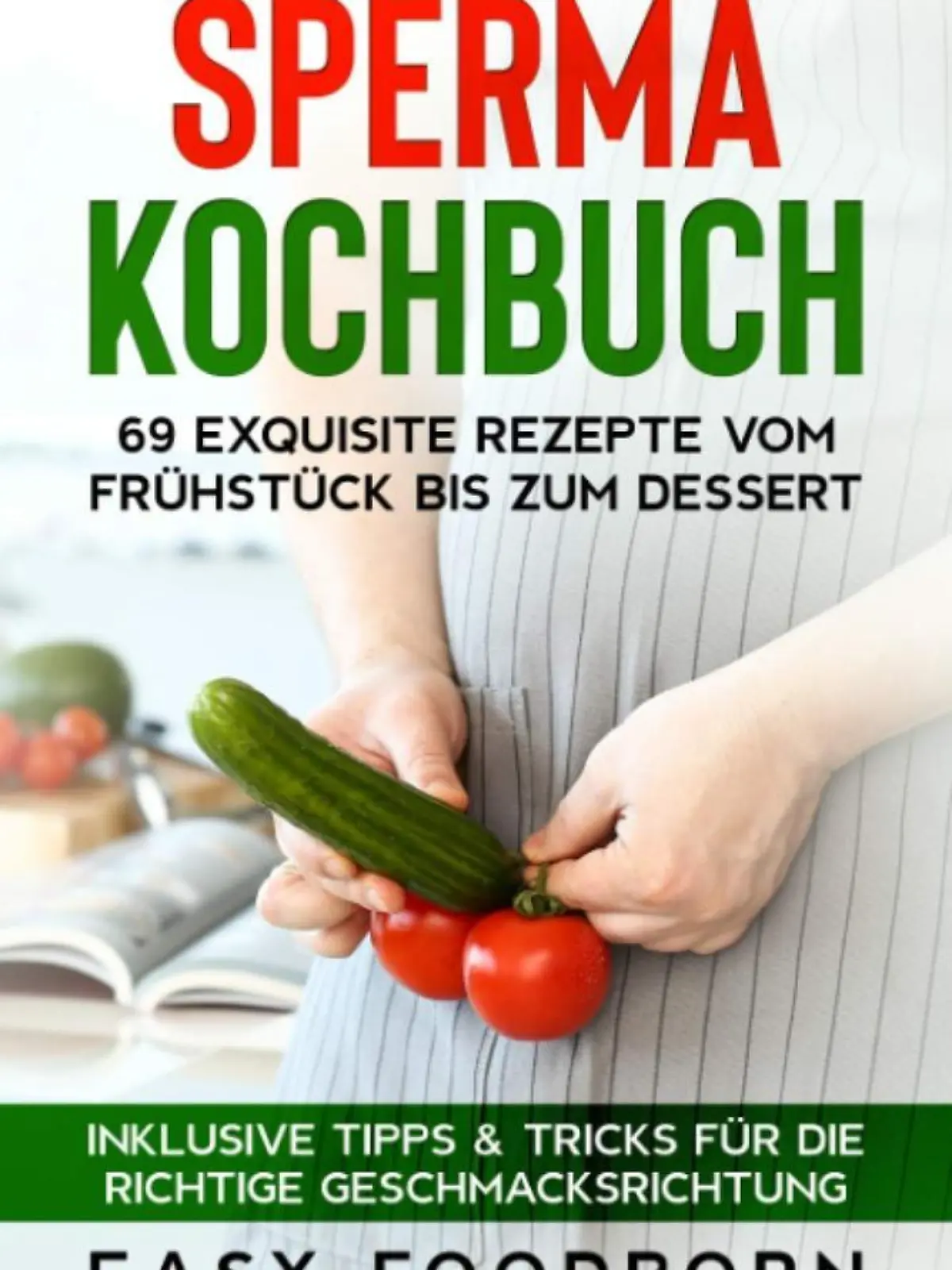 Eine Gurke und zwei Tomaten zieren das Titelbild des Sperma-Kochbuchs.