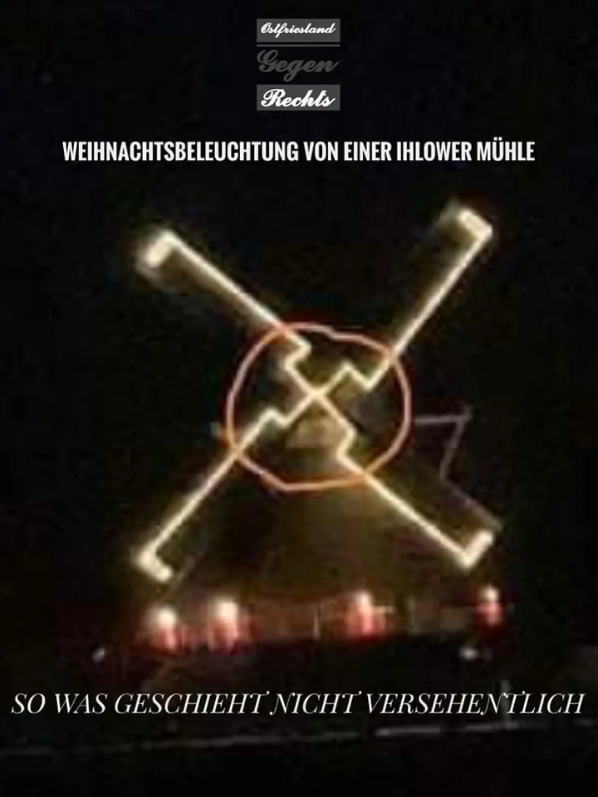 Eindeutig zu sehen: Die Lichterketten an der Windmühle wirken wie ein Hakenkreuz.
