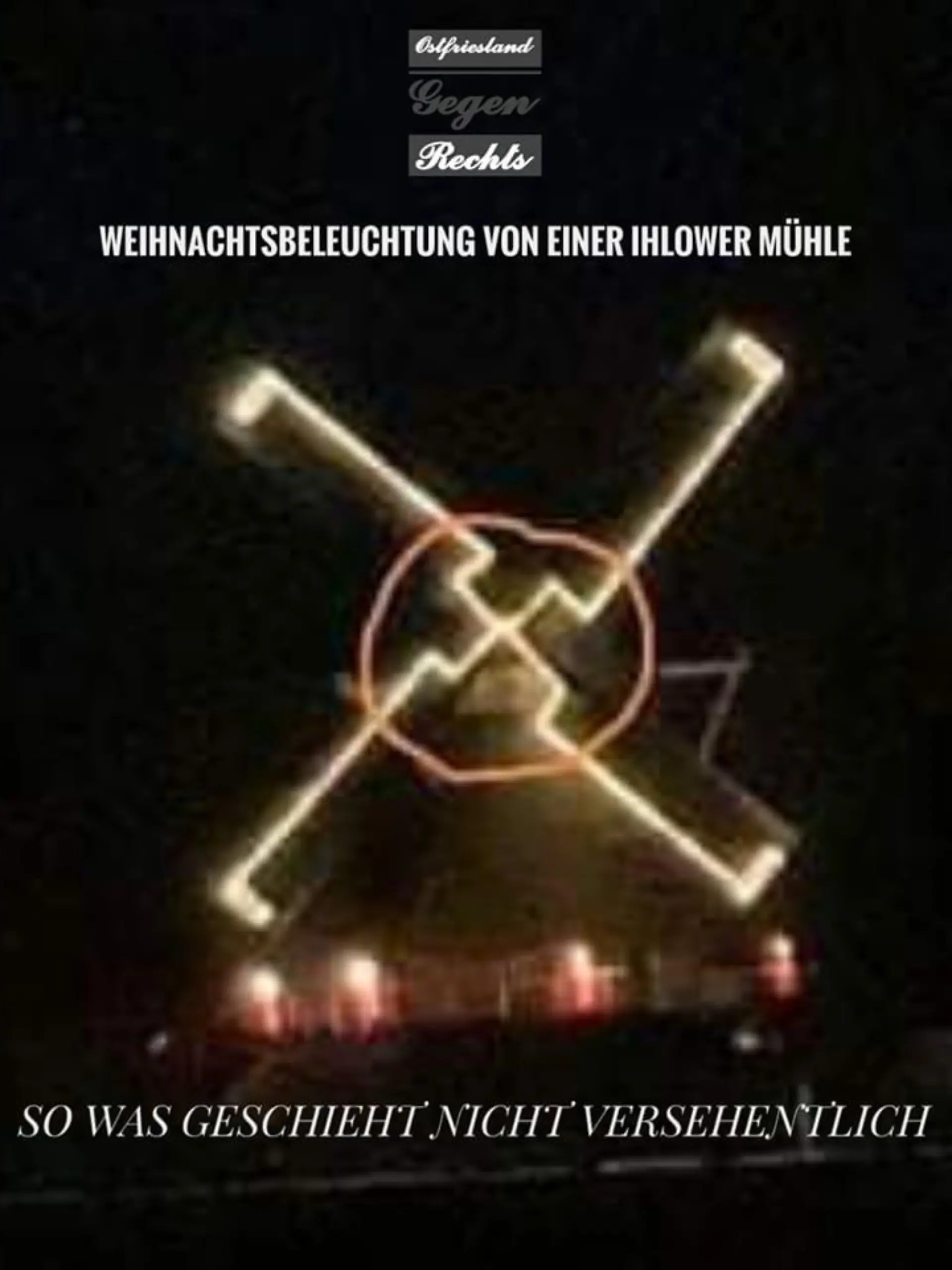 Eindeutig zu sehen: Die Lichterketten an der Windmühle wirken wie ein Hakenkreuz.