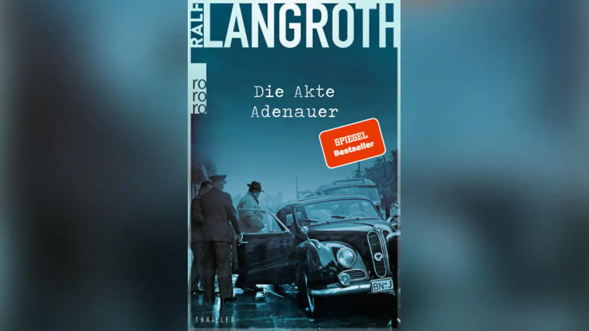 "Die Akte Adenauer" von Ralf Langroth im Check: Spannender Krimi beleuchtet Anfangsjahre der BRD.