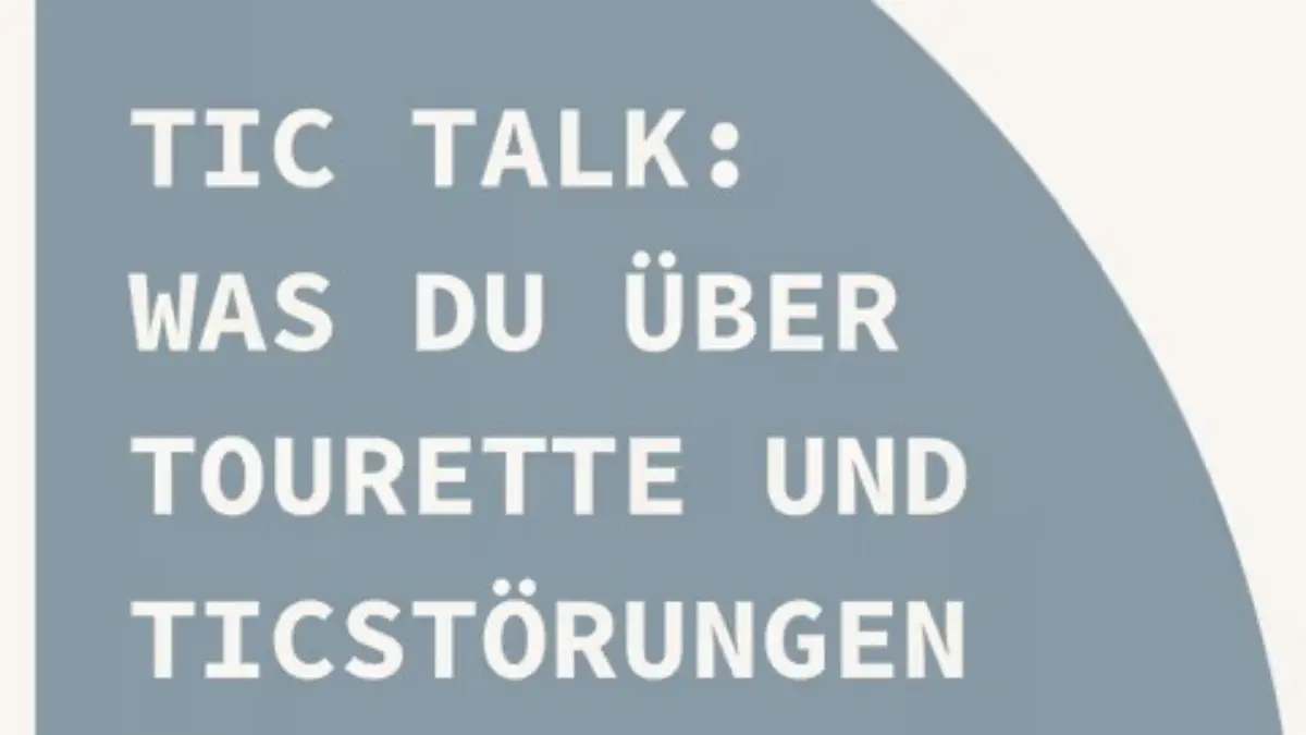 Tic Talk - Was du über Tourette und Ticstörungen wissen solltest