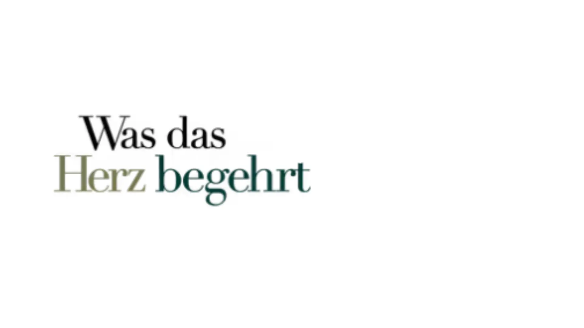 Was das Herz begehrt