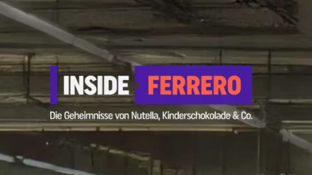 „Inside FERRERO – Die Geheimnisse von Nutella, Kinder Schokolade & Co.”