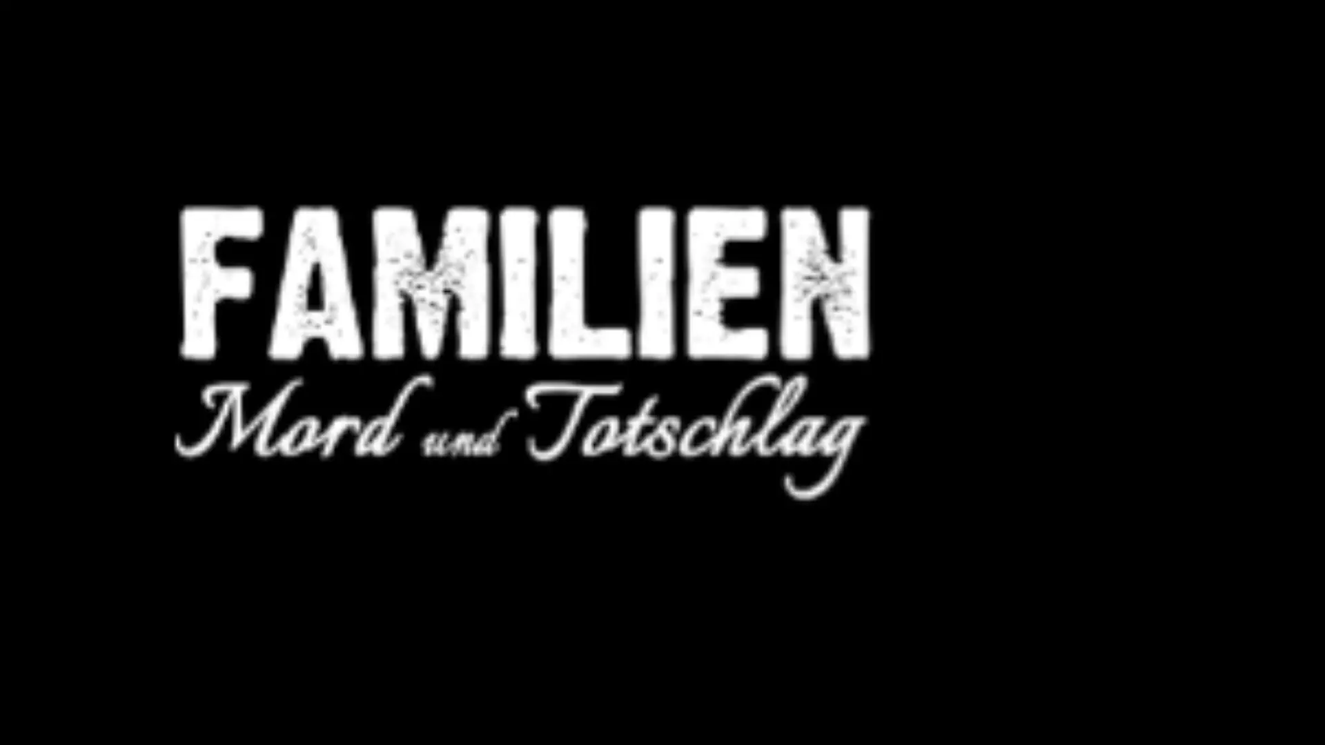 Familien: Mord und Totschlag