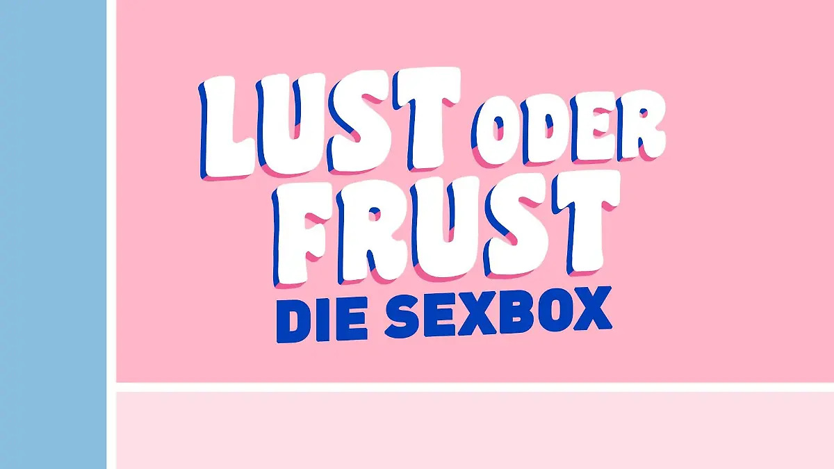 "Lust oder Frust - die Sexbox"