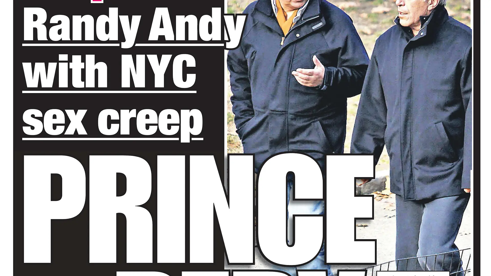 'Prince and perv' - Prince Andrew and convicted sex-offender Jeffrey Epstein story leads the New York Post on Monday Feb 21st 2011.
<P>
Pictured: 'Prince and perv' - Prince Andrew and convicted sex-offender Jeffrey Epstein story leads the New York Post on Monday Feb 21st 2011
<P>
<B>Ref: SPL251306 220211 </B><BR/>
Picture by: NY Post / Splash News<BR/>
</P><P>
<B>Splash News and Pictures</B><BR/>
Los Angeles: 310-821-2666<BR/>
New York: 212-619-2666<BR/>
London: 870-934-2666<BR/>
photodesk@splashnews.com<BR/>
</P>