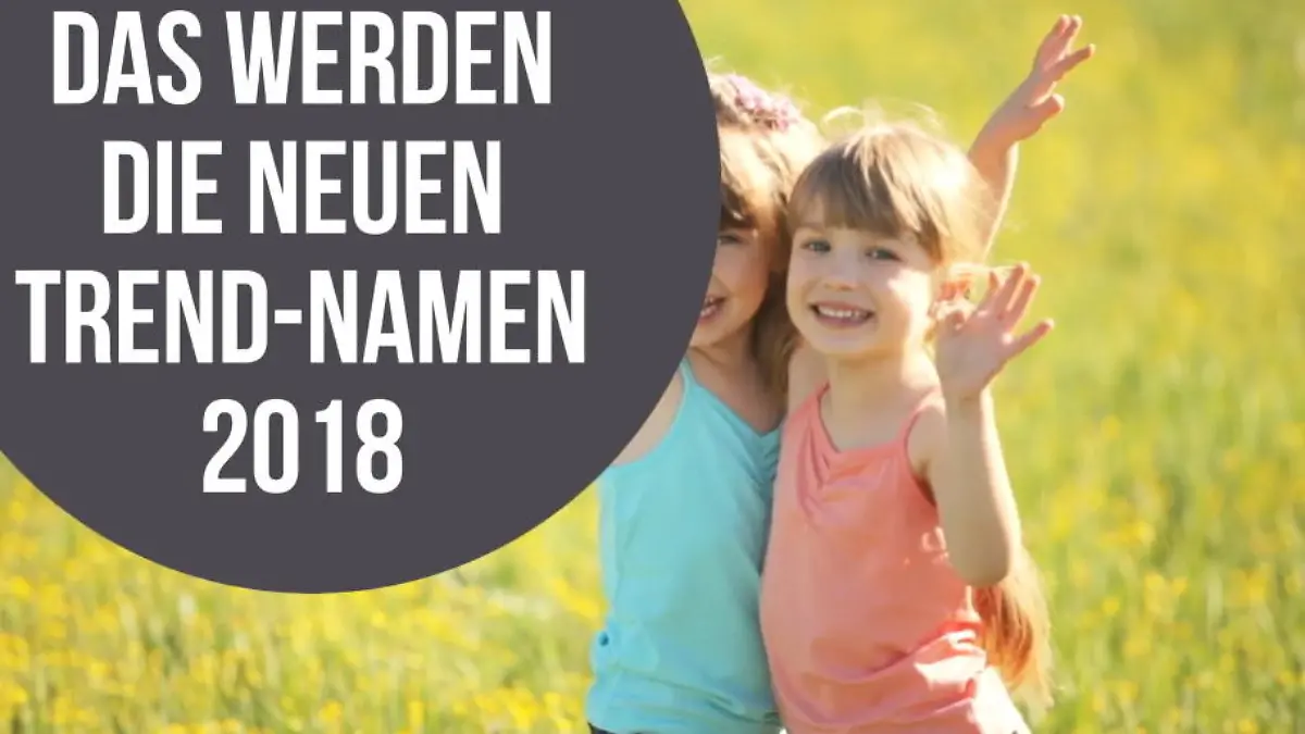 Das sind die Trendnamen 2018 Top 4 für Jungen und Mädchen