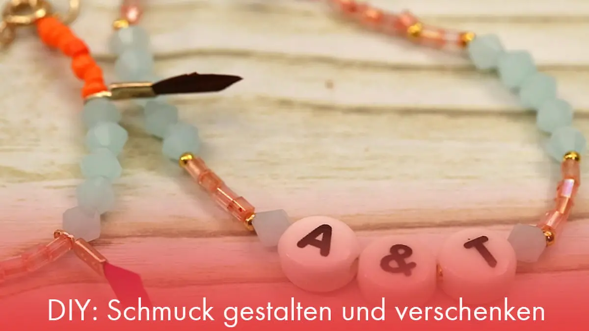 DIY: Schmuck gestalten und verschenken Armbänder selber machen