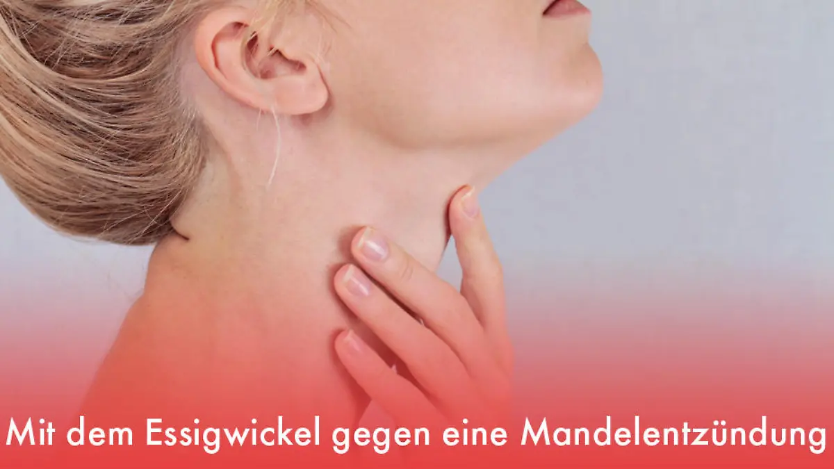 Mit dem Essigwickel gegen eine Mandelentzündung Halsschmerzen behandeln