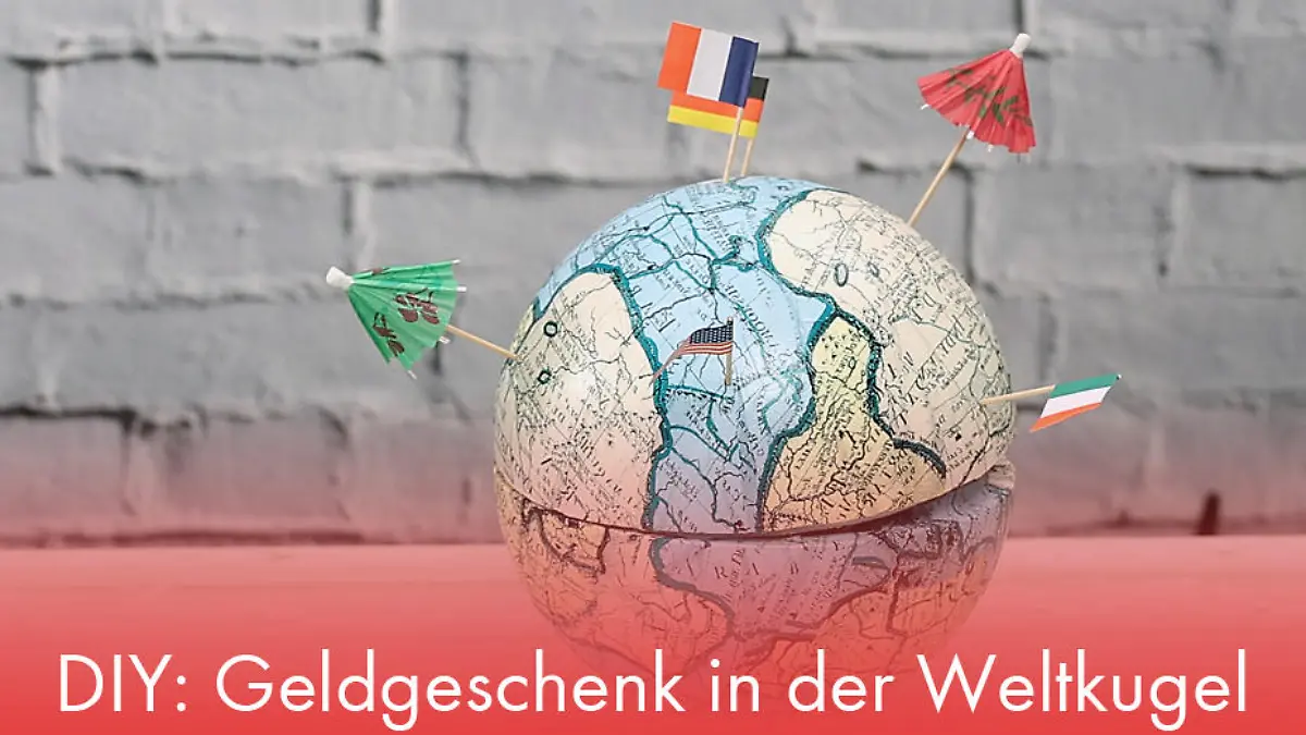 DIY: Geldgeschenk in der Weltkugel Geldgeschenke