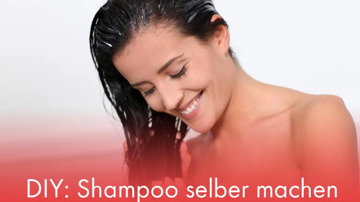 DIY: Shampoo selber machen Für glänzendes Haar