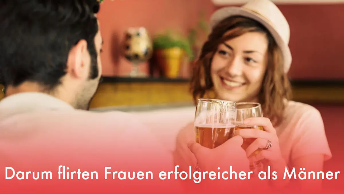 Darum flirten Frauen erfolgreicher als Männer Flirten will gelernt sein