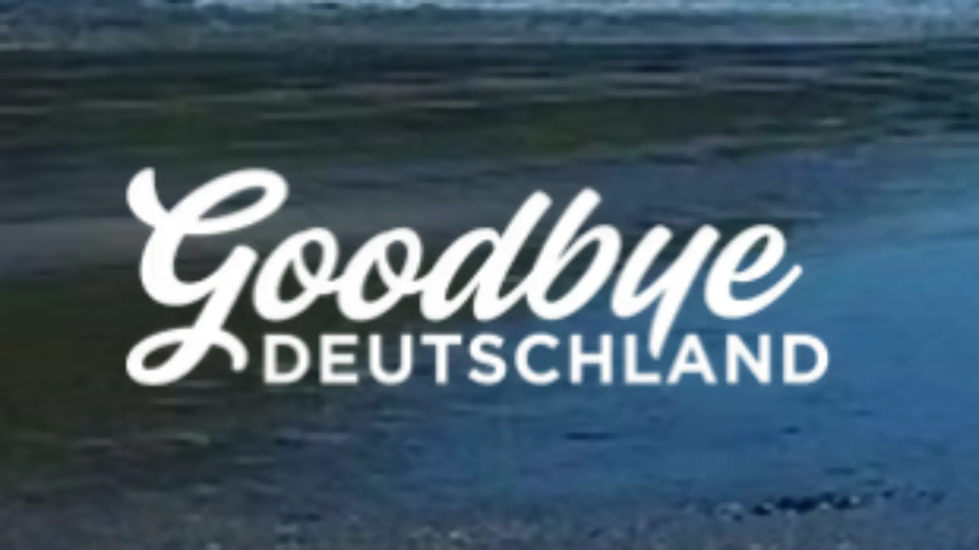 Goodbye Deutschland! Die Auswanderer