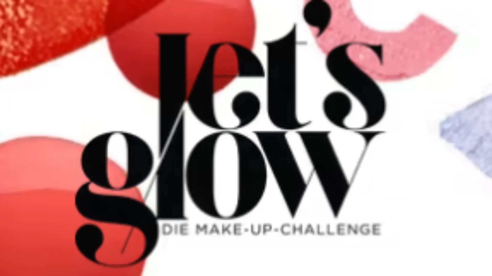 Let’s Glow - Die Make-Up-Challenge