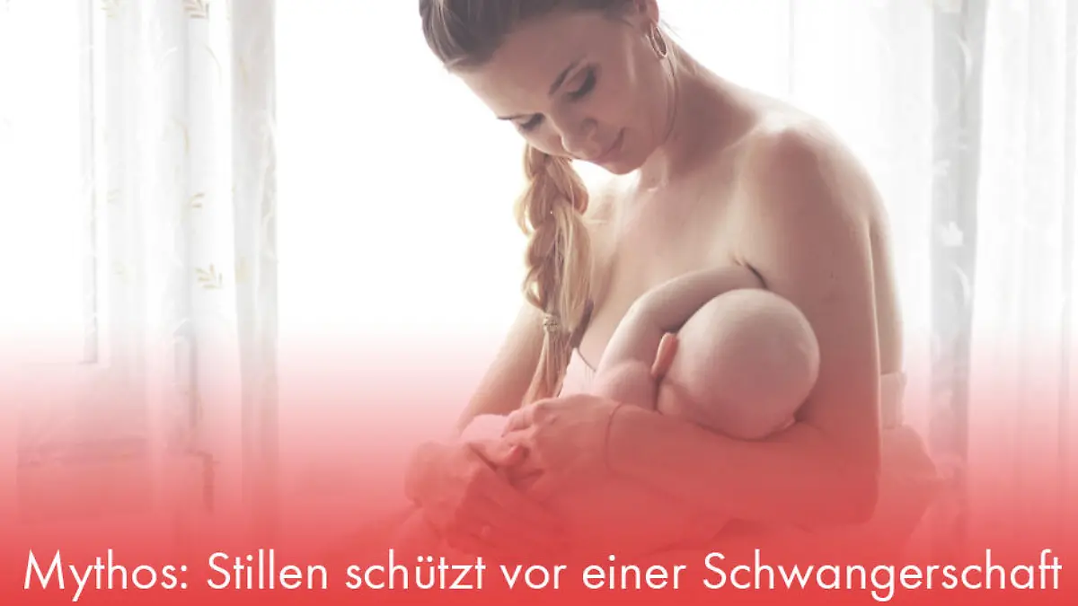 Mythos: Stillen schützt vor einer Schwangerschaft!  Stimmt es wirklich?