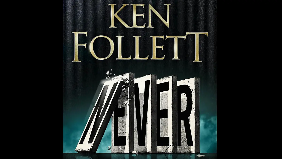 Ken Follet: Never - die letzte Entscheidung