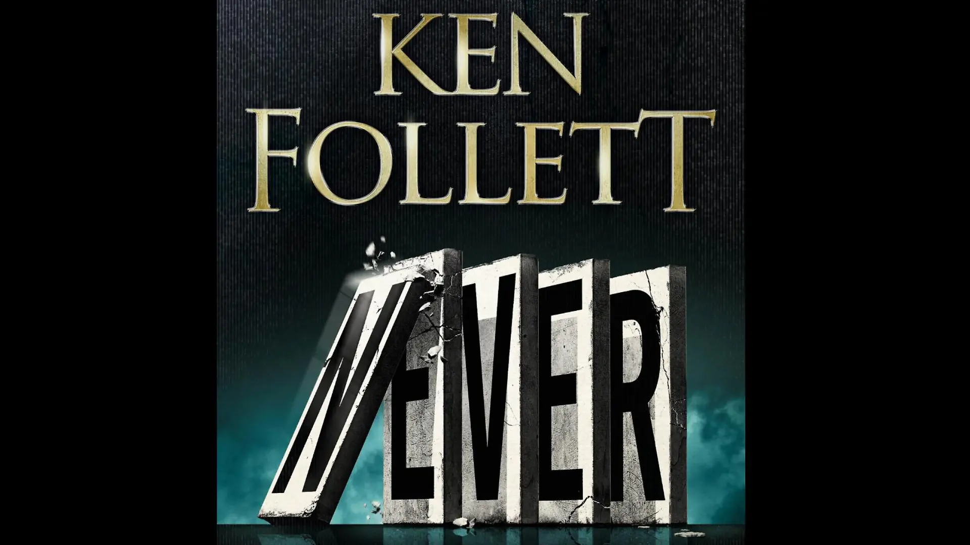Ken Follet: Never - die letzte Entscheidung