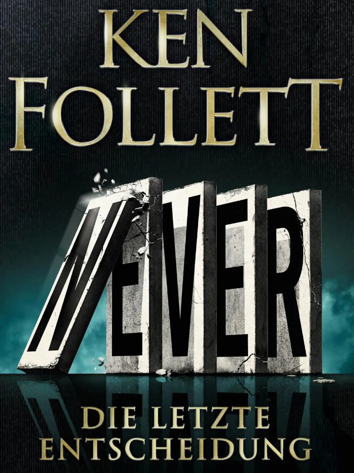 Ken Follet: Never - die letzte Entscheidung