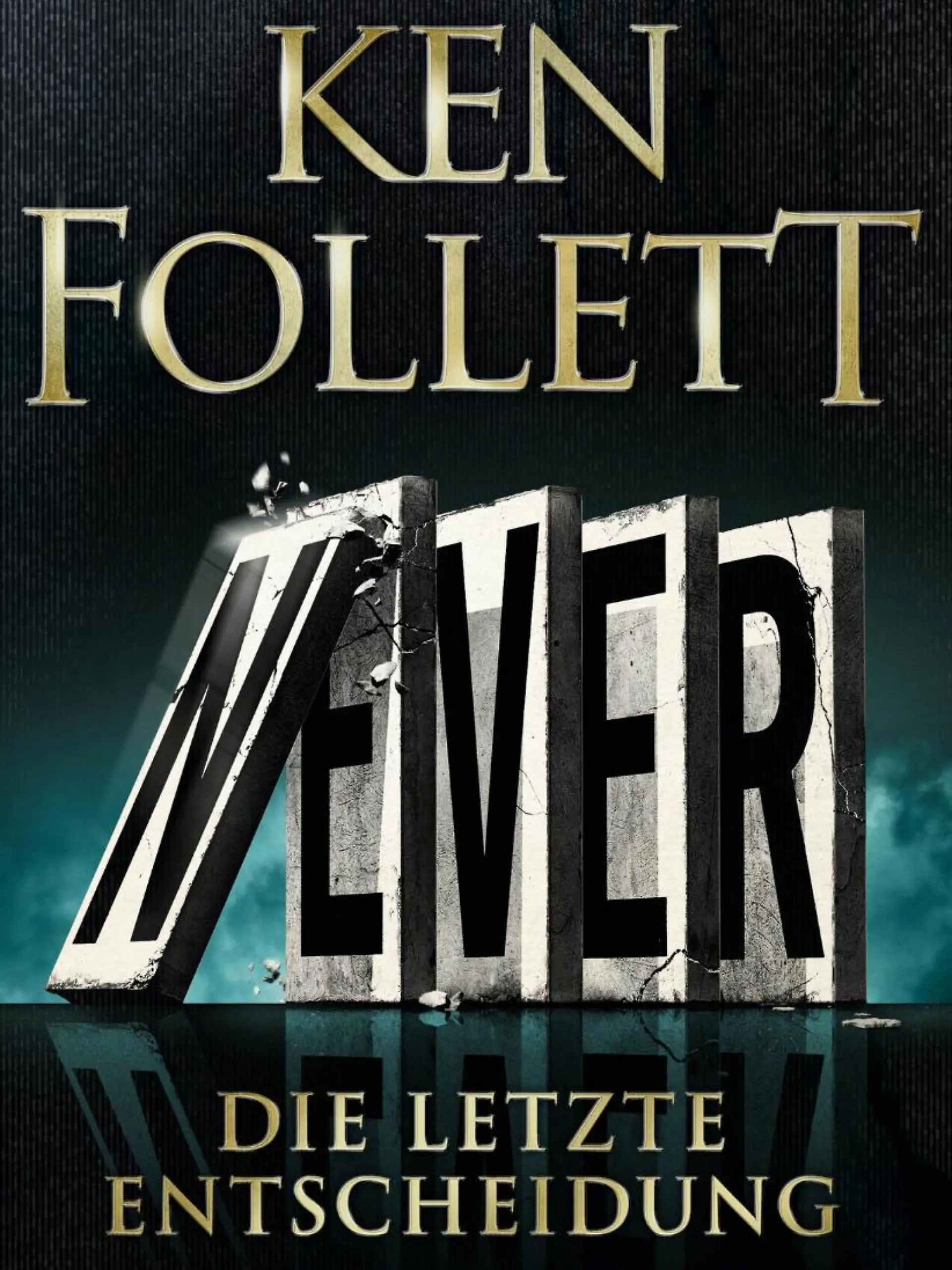 Ken Follet: Never - die letzte Entscheidung
