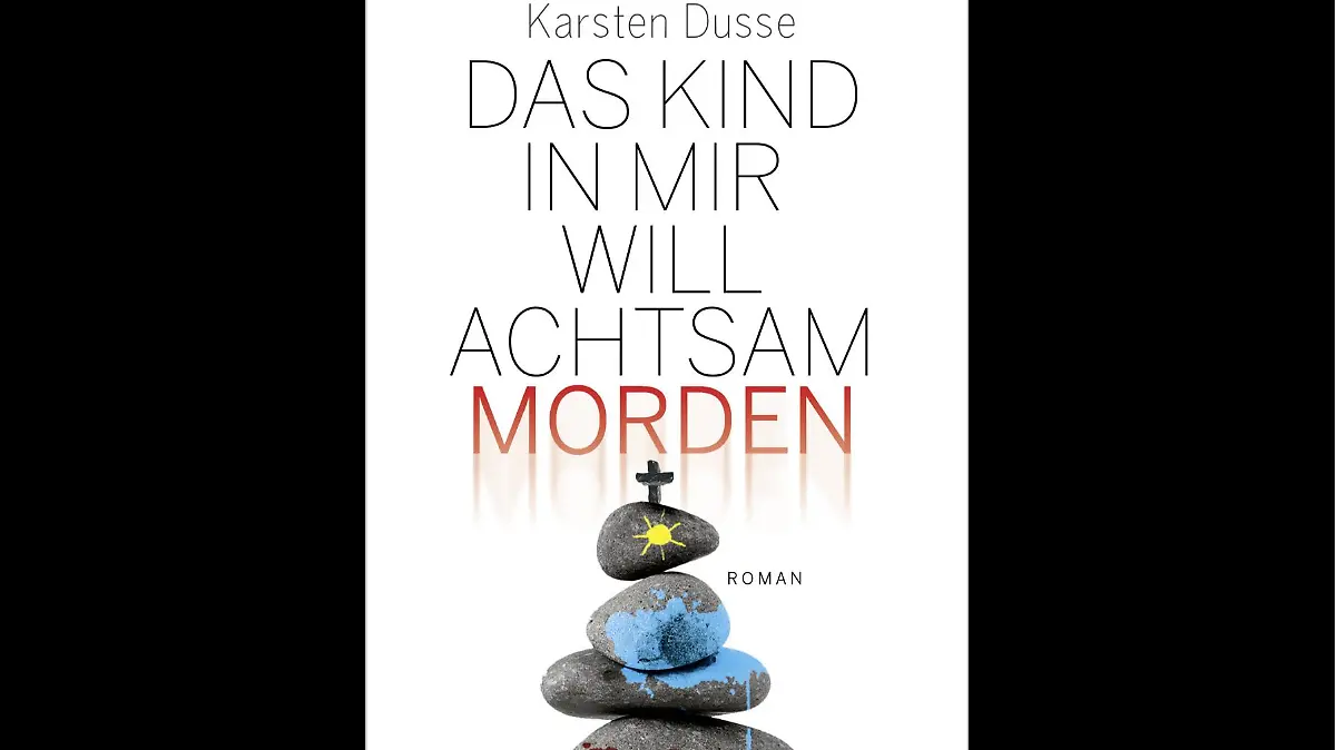"Das Kind in mir will achtsam morden" von Karsten Dusse