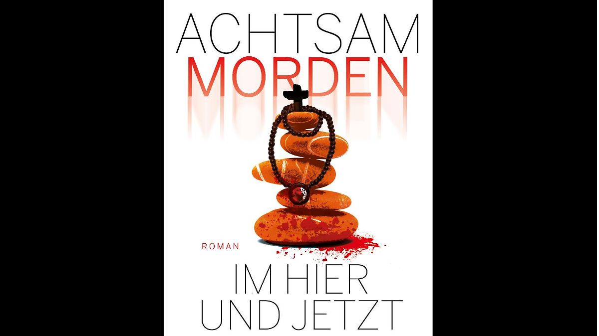 „Achtsam morden im Hier und Jetzt“ von Karsten Dusse
