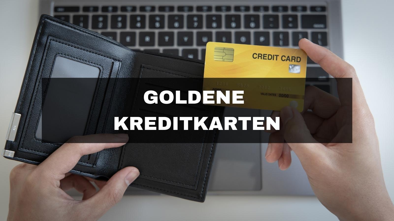Goldene Kreditkarte die besten Goldkarten von Mastercard, Visa & Amex